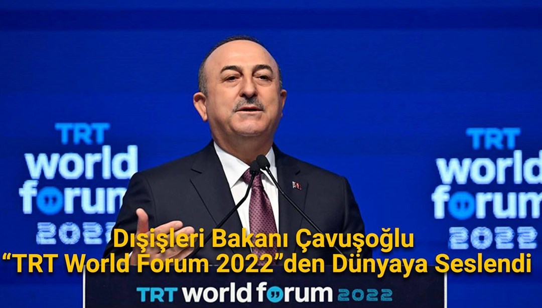 Dışişleri Bakanı Çavuşoğlu “TRT World Forum 2022”den dünyaya seslendi – Son Dakika Dünya Haberleri Dışişleri Bakanı Çavuşoğlu “TRT World Forum 2022”den dünyaya seslendi – Son Dakika Dünya Haberleri