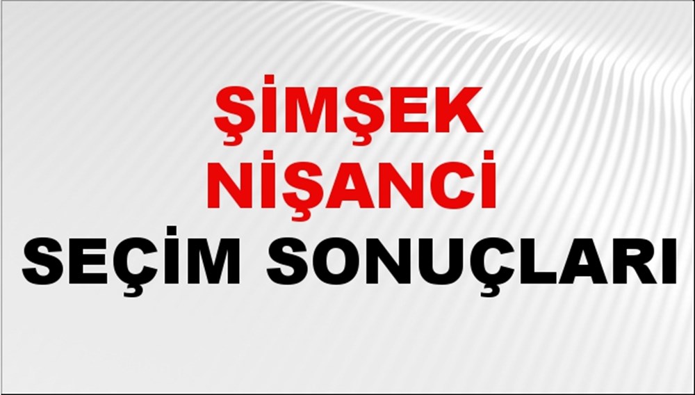 Şimşek Nişanci Seçim Sonuçları 2024 Canlı: 31 Mart 2024 Türkiye Şimşek Nişanci Yerel Seçim Sonucu ve İlçe İlçe YSK Oy Sonuçları Son Dakika - 1