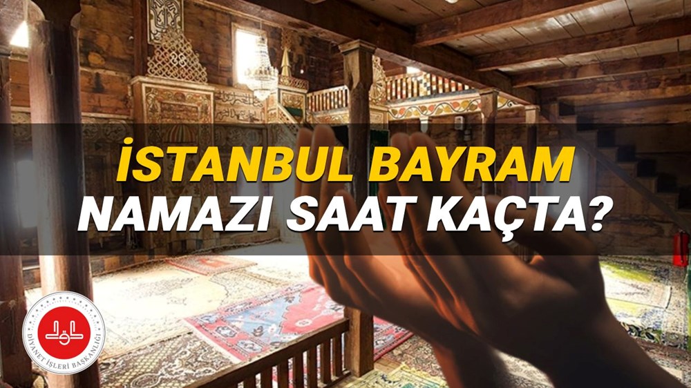 İstanbul bayram namazı saati Diyanet 2025: İstanbul'da bayram namazı saat kaçta kılınacak? (Kurban Bayramı namazı vakitleri) - 1