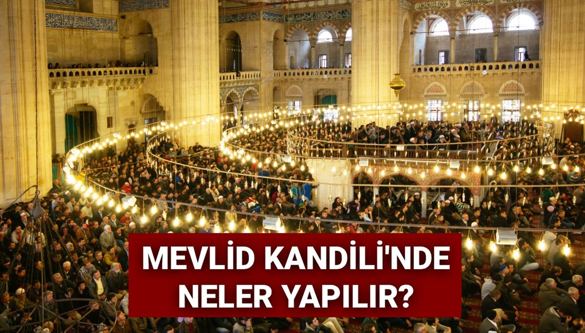 Mevlid Kandili 2025 tarihi: Mevlid Kandili’nde neler yapılır? İbadetleri, duaları ve faziletleri nelerdir?