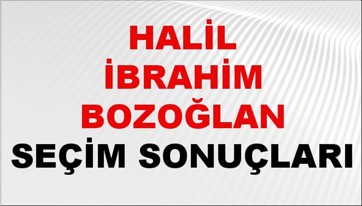 Halil İbrahim Bozoğlan Seçim Sonuçları 2024 Canlı: 31 Mart 2024 Türkiye Halil İbrahim Bozoğlan Yerel Seçim Sonucu ve İlçe İlçe YSK Oy Sonuçları Son Dakika Halil İbrahim Bozoğlan Seçim Sonuçları 2024 Canlı: 31 Mart 2024 Türkiye Halil İbrahim Bozoğlan Yerel Seçim Sonucu ve İlçe İlçe YSK Oy Sonuçları Son Dakika