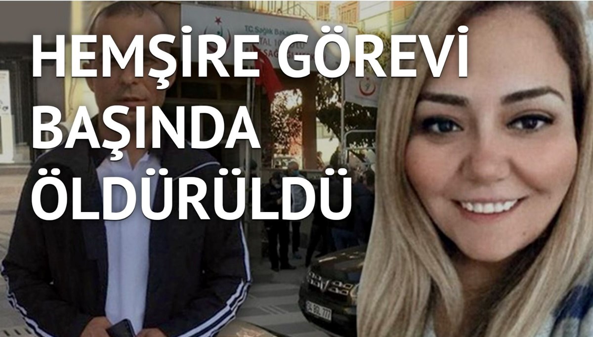 Aile sağlığı merkezinde silahlı saldırıya uğrayan hemşire hayatını kaybetti