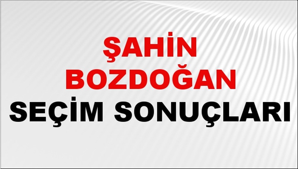 Şahin Bozdoğan Seçim Sonuçları 2024 Canlı: 31 Mart 2024 Türkiye Şahin Bozdoğan Yerel Seçim Sonucu ve İlçe İlçe YSK Oy Sonuçları Son Dakika - 1