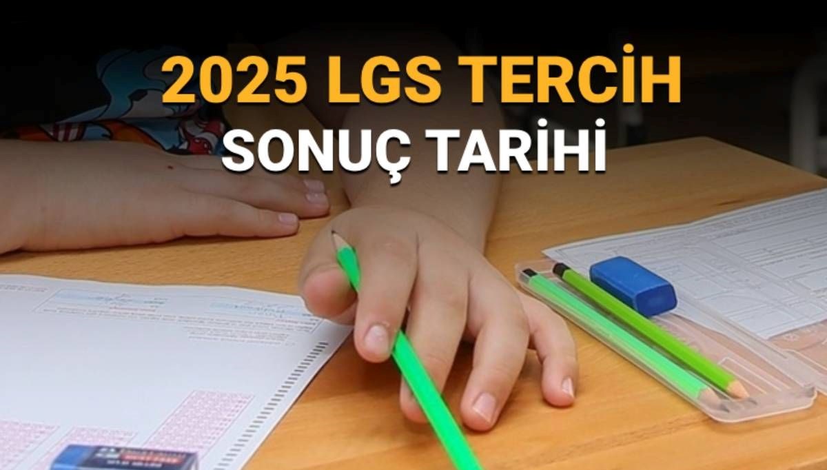 2025 LGS tercih sonuçları ne zaman açıklanacak? Lise tercih süreci sona eriyor