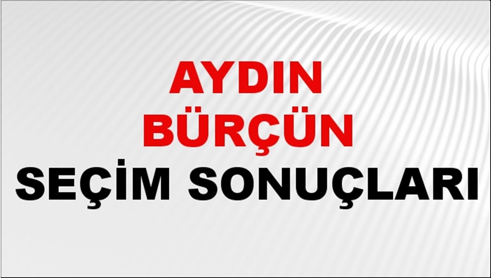 Aydın Bürçün Seçim Sonuçları 2024 Canlı: 31 Mart 2024 Türkiye Aydın Bürçün Yerel Seçim Sonucu ve İlçe İlçe YSK Oy Sonuçları Son Dakika - 1
