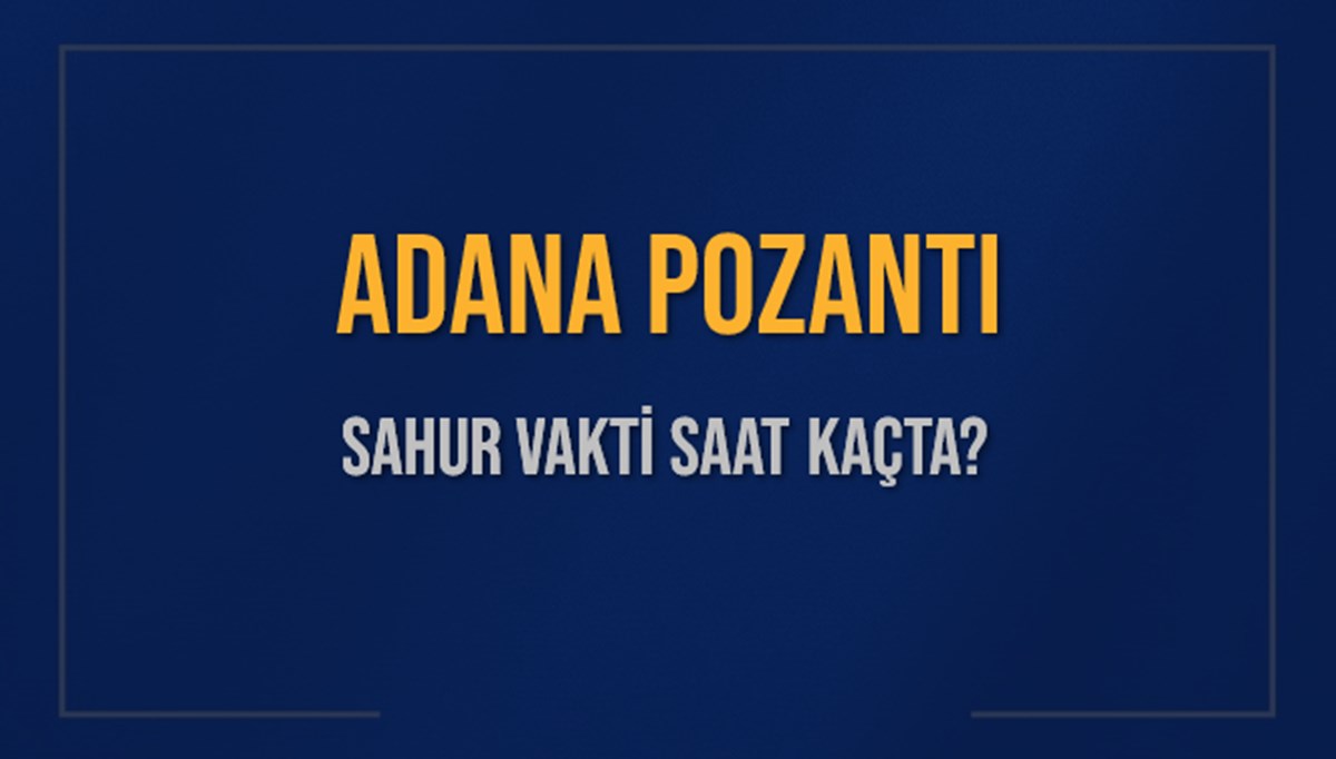 ADANA POZANTI SAHUR VAKTİ SAAT KAÇTA? POZANTI Sahur Vakitleri Ne Kadar Kaldı? POZANTI İçin Sahur Saatleri Saat Kaçta Bitiyor? Diyanet 1 Mart 2025 POZANTI İmsak Vakti Saat Kaçta Okunuyor? ADANA POZANTI SAHUR VAKTİ SAAT KAÇTA? POZANTI Sahur Vakitleri Ne Kadar Kaldı? POZANTI İçin Sahur Saatleri Saat Kaçta Bitiyor? Diyanet 1 Mart 2025 POZANTI İmsak Vakti Saat Kaçta Okunuyor?