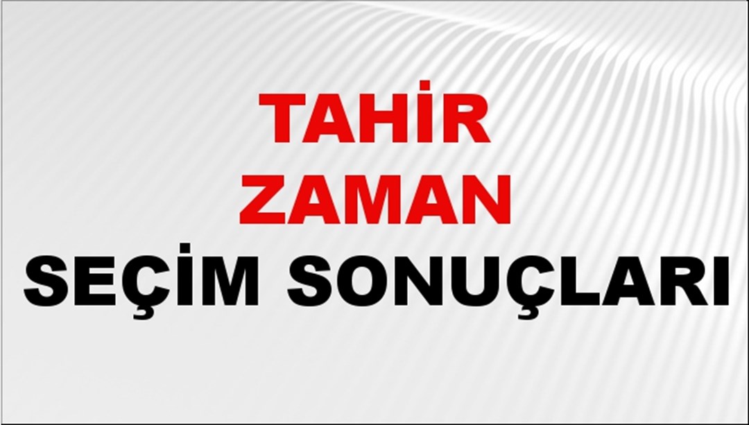 Tahir Zaman Seçim Sonuçları 2024 Canlı: 31 Mart 2024 Türkiye Tahir Zaman Yerel Seçim Sonucu ve İlçe İlçe YSK Oy Sonuçları Son Dakika